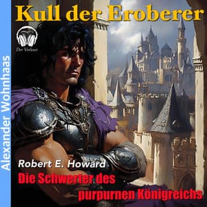 Kull der Eroberer - Die Schwerter des purpurnen Königreichs - Alexander Wohnhaas