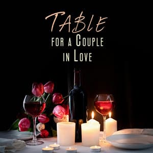 Table for a Couple in Love: Calm Music for a Romantic and Unforgettable Date - Romantic Candlelight Orchestra