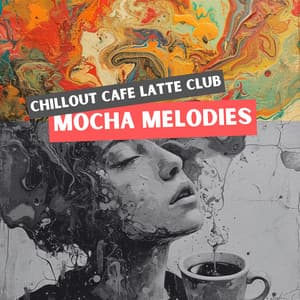 Mocha Melodies: Relaxing Ambient for Café Vibes - Chillout Cafe Latte Club