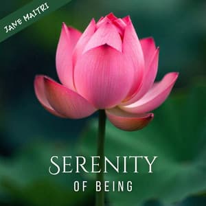 Serenity of Being: Meditative Sounds for Restful Healing - Jane Maitri