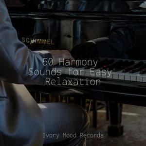 50 Harmony Sounds for Easy Relaxation - Ivory Mood