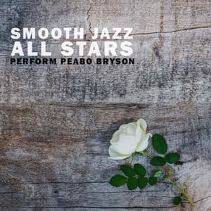 Smooth Jazz All Stars Perform Peabo Bryson - Smooth Jazz All Stars