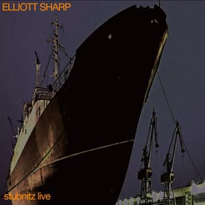 Stubnitz Live - Elliott Sharp