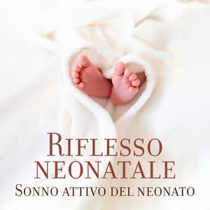 Riflesso neonatale: Sonno attivo del neonato, Sonno tranquillo per tutta la notte, Sonno sicuro per il tuo bambino, Musica per il sonno del neonato per un sonno profondo - Santuario dei suoni della natura
