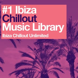 #1 Ibiza Chillout Music Library - Ibiza Chillout Unlimited
