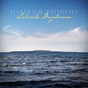 Lakeside Daydream - Harmonic Pathways