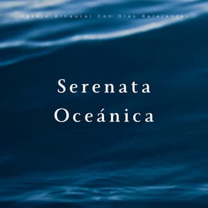 Serenata Oceánica: Masaje Binaural Con Olas Relajantes - Doctor binaural