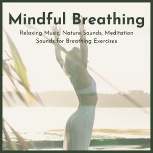 Mindful Breathing: Relaxing Music, Nature Sounds, Meditation Sounds for Breathing Exercises - Relaxation Music Therapists
