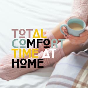 Total Comfort Time at Home – New Age Calming & Fully Relaxing Music to Clear Mind, Positive Thinking & Reduce Stress - Relaxing Music Guys