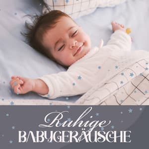 Ruhige Babygeräusche: Musiktherapie für den Babyschlaf - Baby Schlafmusik Akademie