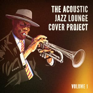 The Acoustic Jazz Lounge Cover Project, Vol. 1 - Jazz Me Up
