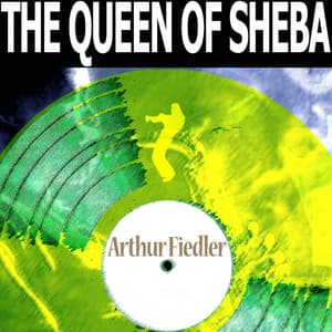 The Queen of Sheba - Arthur Fiedler