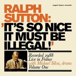 It's so Nice It Must Be Illegal! - Ralph Sutton