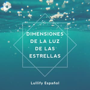 Dimensiones De La Luz De Las Estrellas - Lullify Español