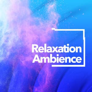 Relaxation Ambience - Relaxation - Ambient