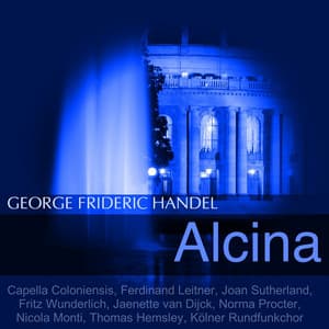 Handel: Alcina, HWV 34 - George Frideric Handel