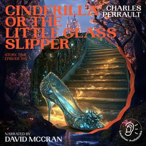 Cinderilla or The Little Glass Slipper - Story Time