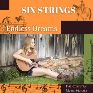 Six Strings, Endless Dreams - The Country Music Heroes