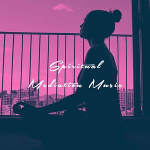 Spiritual Mediation Music - Spiritual Fitness Music
