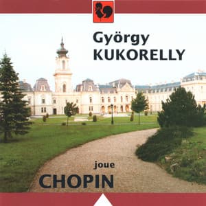Chopin: Waltz No. 9 in A-Flat Major, Op. 69, No. 1 "The Farewell" - Polonaises - Mazurkas - Ballades & Études - Gyorgy Kukorelly
