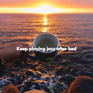Keep playing jazz after bed - Hotel Jazz Music