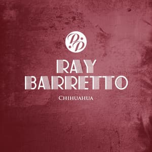 Chihuahua - Ray Barretto