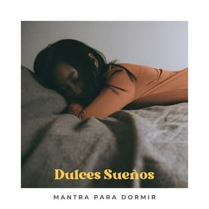 Dulces Sueños: Música para Dormir - Mantra para Dormir