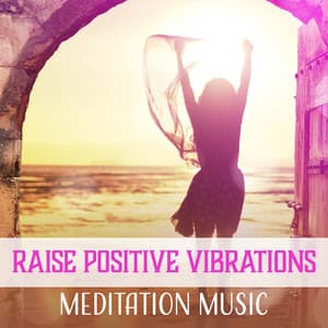 Raise Positive Vibrations - Relaxing Music Guys
