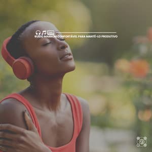 Ruído Marrom Confortável para Mantê-lo Produtivo - Ruido Marrón Para Dormir