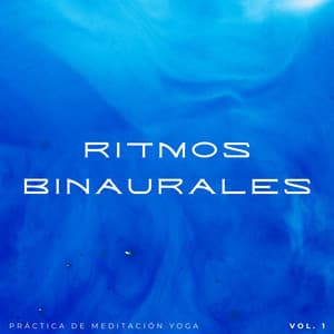 Ritmos Binaurales: Práctica De Meditación Yoga Vol. 1 - Curación Binaural