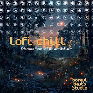LoFi Chill: Relaxation Music with Nature's Ambiance - Boreal Beats Studio