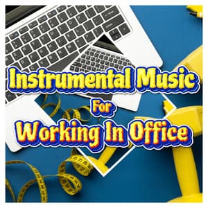Calm Work Music Instrumentals - Concentration Beats For Working - Instrumental Music For Working In Office