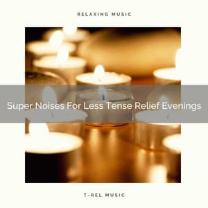 Super Noises For Less Tense Relief Evenings - White Noise Hour