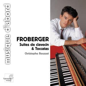 Froberger: Suites de clavecin et Toccatas - Johann Jakob Froberger