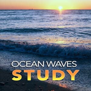 Ocean Waves Study: Calm Ambient Music and Sounds of Ocean Waves For Studying, Deep Focus, Exam Preparation and The Best Concentration Music - Study Music & Sounds