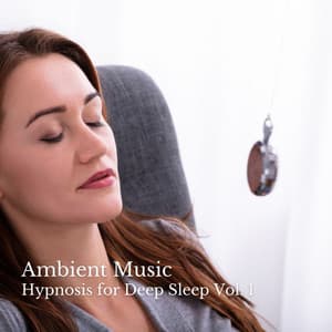 Ambient Music: Hypnosis for Deep Sleep Vol. 1 - Deep Sleep Music Company