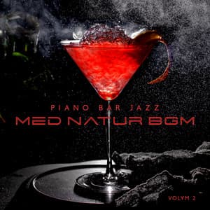 Piano Bar jazz med natur BGM: Volym 2, Middagar i italiensk stil, Lätt Lyssnande pianobar för cocktail timmar och middagar - Restaurang Jazz