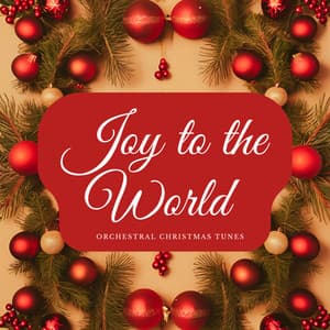 Joy to the World: Orchestral Christmas Tunes - Christmas Jazz Holiday Music