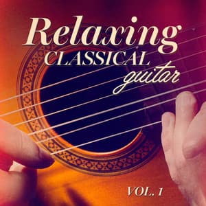 Relaxing Classical Guitar, Vol. 1 - Classical Music Songs