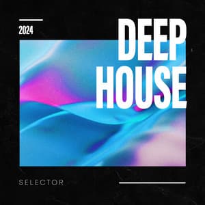 Selector 2024 - Deep House