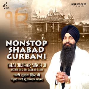 Nonstop Shabad gurbani - Bhai Jujhar Singh Ji