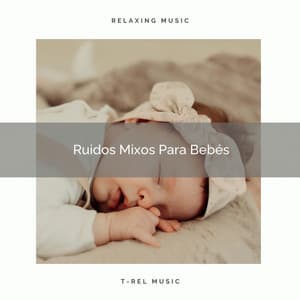 Ruidos Mixos Para Bebés - Ruido De Colores