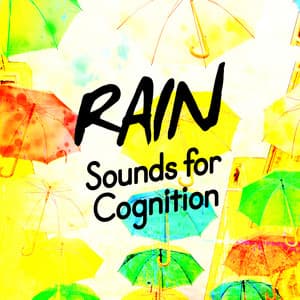 Rain Sounds for Cognition - Rain Sounds for Meditation
