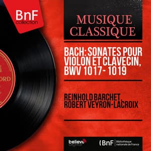 Bach: Sonates pour violon et clavecin, BWV 1017 - 1019 - Johann Sebastian Bach