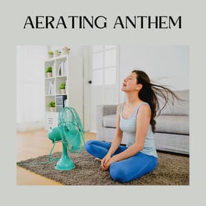 Aerating Anthem - Fan Noises for Sleep
