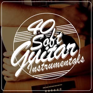 40 Soft Guitar Instrumentals - Instrumental Guitar Music
