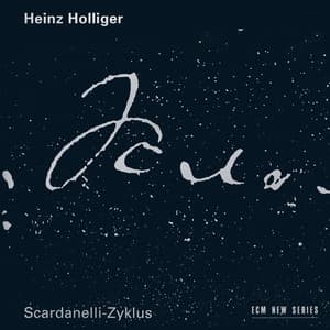 Holliger: Scardanelli - Zyklus - Heinz Holliger