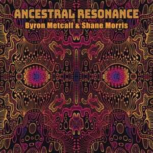 Ancestral Resonance - Byron Metcalf