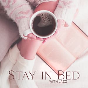 Stay in Bed with Jazz: Slow Piano Playlist Music for Relaxing Moments - Smooth Jazz Music Academy