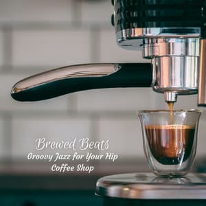 Brewed Beats: Groovy Jazz for Your Hip Coffee Shop - Coffee jazz Relax